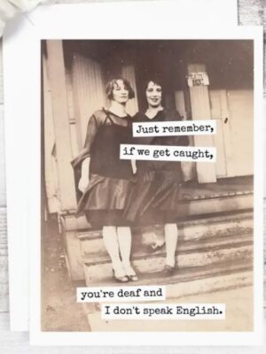 Raven's Rest Studio Greeting Card - "Just remember, if we get caught, you're deaf and I don't speak English." Two vintage girls on a step.
