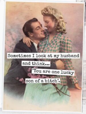 Raven's Rest Studio Greeting Card - "Sometimes I look at my husband and think... You are one lucky son of a bitch!" 1950's couple on pink