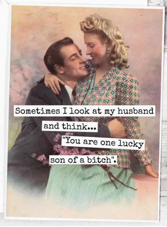 Raven's Rest Studio Greeting Card - "Sometimes I look at my husband and think... You are one lucky son of a bitch!" 1950's couple on pink