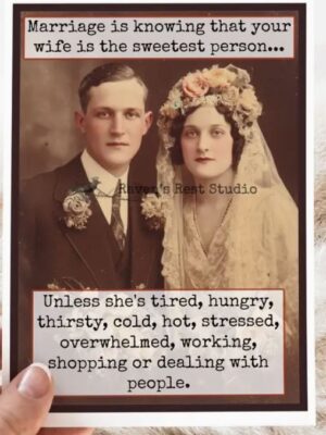 Raven's Rest Studio Greeting Card - "Marriage is knowing that your wife is the sweetest person... Unless she's tired, hungry, thirsty, cold, hot, stressed, overwhelmed, working, shopping, or dealing with people." Vintage wedding photo of husband and wife.