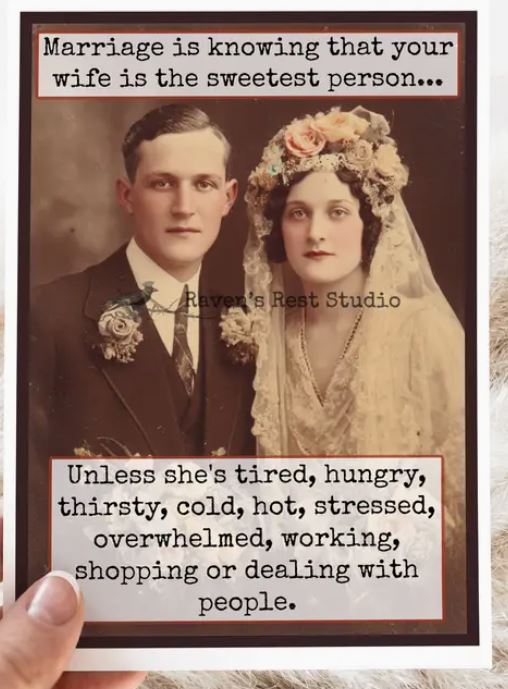 Raven's Rest Studio Greeting Card - "Marriage is knowing that your wife is the sweetest person... Unless she's tired, hungry, thirsty, cold, hot, stressed, overwhelmed, working, shopping, or dealing with people." Vintage wedding photo of husband and wife.