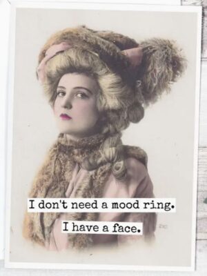 Raven's Rest Studio Greeting Card - "I don't need a mood ring. I have a face" Vintage young woman in large hat and dress