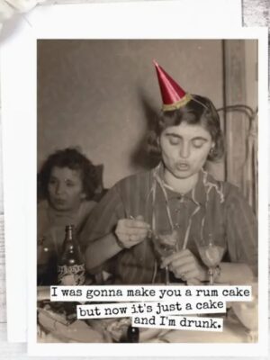Raven's Rest Studio Greeting Card - "I was gonna make you a rum cake but now it's just a cake and I'm drunk.' with a vintage girl with a party hat, eating cake. a