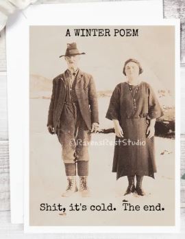 Raven's Rest Studio Christmas Card - A Winter Poem. Shit, it's cold. The End.