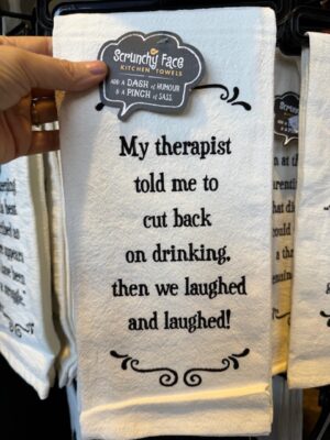 Scrunchy Face Flour Sack Tea Towel - My therapist told me to cut back on drinking, then we laughed and laughed.