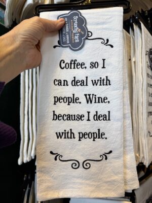 Scrunchy Face Flour Sack Tea Towel - Coffee, so I can deal with people. Wine, because I deal with people.
