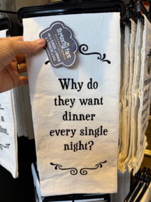 Scrunchy Face Flour Sack Tea Towel - Why do they want dinner every single night?