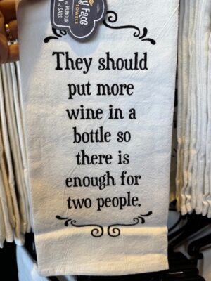 Scrunchy Face Flour Sack Tea Towel - They should put more wine in a bottle so there is enough for two people.
