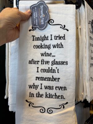 Scrunchy Face Flour Sack Tea Towel - Tonight I tried cooking with wine... after five glasses I couldn't remember why I was even in the kitchen.