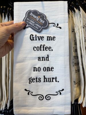 Scrunchy Face Flour Sack Tea Towel - Give me coffee and no one gets hurt.