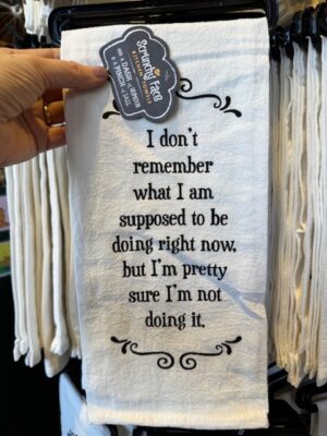 Scrunchy Face Flour Sack Tea Towel - I don't remember what I am supposed to be doing right now, but I'm pretty sure I'm not doing it.