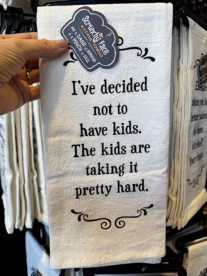 Scrunchy Face Flour Sack Tea Towel - I've decided not to have kids. The kids are taking it pretty hard.