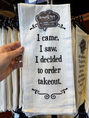 Scrunchy Face Flour Sack Tea Towel - I came, I saw, I decided to order takeout.