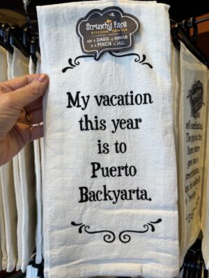 Scrunchy Face Flour Sack Tea Towel - My vacation this year is Puerto Backyarta.