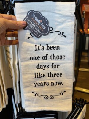 Scrunchy Face Flour Sack Tea Towel - It's been one of those days for like three years now.