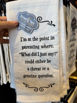Scrunchy Face Flour Sack Tea Towel - I'm at the point in parenting where, "What did I just say?" could either be a threat or a genuine question.