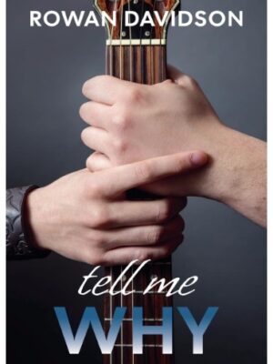 Tell Me Why, a book by Rowan Davidson. Two hands on a black cover, holding the neck of a guitar.