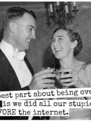 Raven's Rest Studio Cards - The best part of being over 40 is we did all our stupid stuff before the internet.