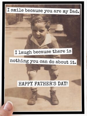 Raven's Rest Studio Cards - I smile because you are my dad. I laugh because there is nothing you can do about it.