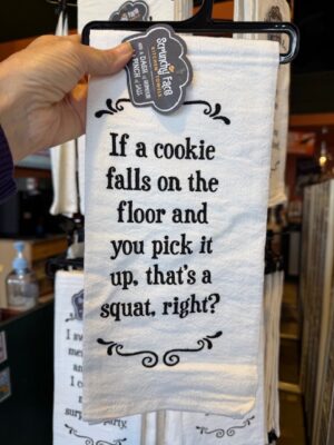 Scrunchy Face Flour Sack Tea Towel "If a cookie falls on the floor and you pick it up, that's a squat, right?"