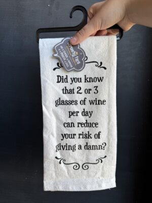 Flour Sack Towel - Did you know that 2 or 3 glasses of wine per day can reduce your risk of giving a damn?